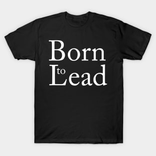 Born to lead T-Shirt